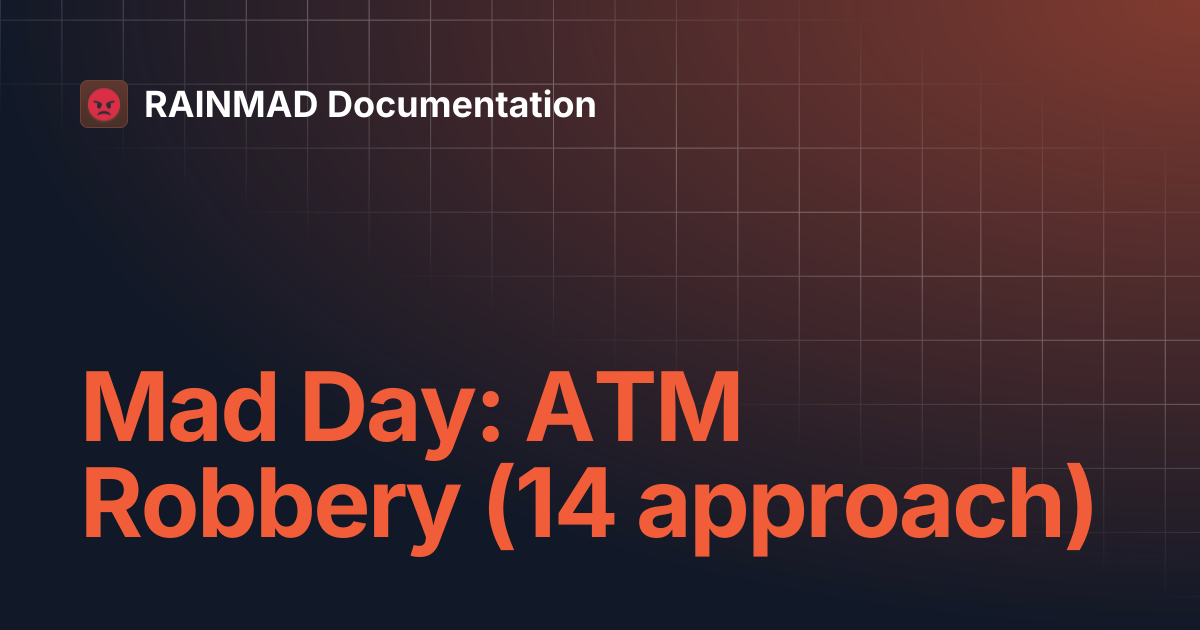 Mad Day: ATM Robbery (14 approach) | RAINMAD Documentation