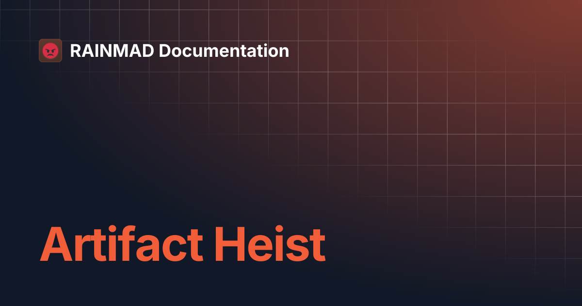 Artifact Heist | RAINMAD Documentation